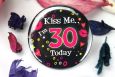 Kiss Me I'm 30 Party Badge