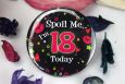 Spoil Me I'm 18 Party Badge