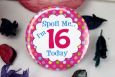 16th Birthday Party Badge - Spoil Me