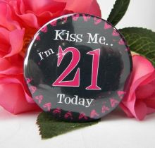 Kiss Me I'm 21 Party Badge