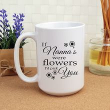 If Nanas Were Flowers  Personalised Coffee Mug 15oz