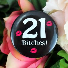 21 Bitches Birthday Badge
