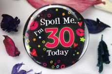Spoil Me I'm 30 Party Badge