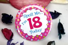 18th Birthday Party Badge - Spoil Me